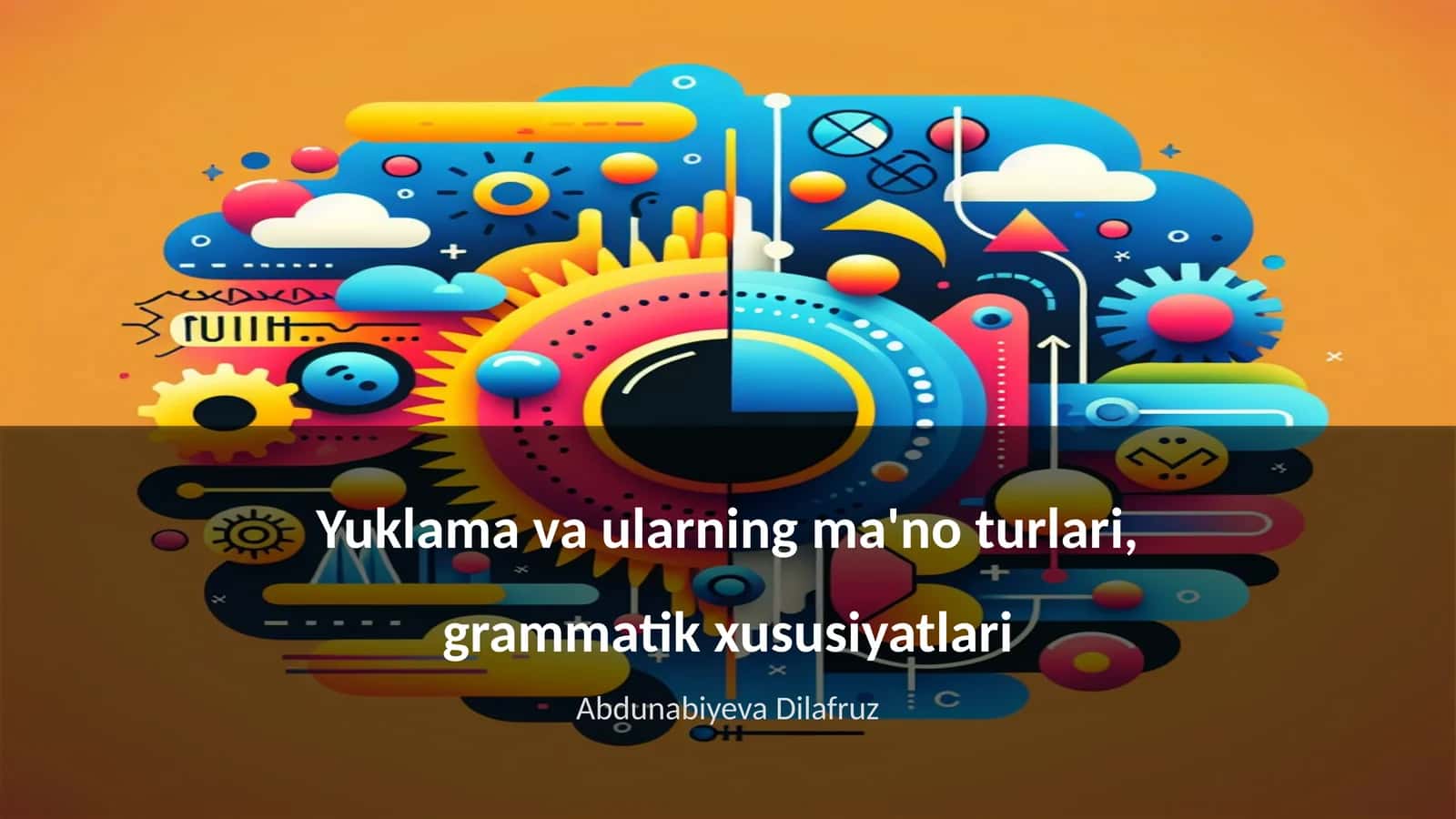 Yuklama va ularning ma'no turlari, grammatik xususiyatlari 1