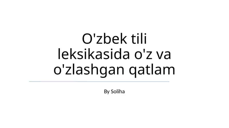 O'zbek tili leksikasida o'z va o'zlashgan qatlam 1