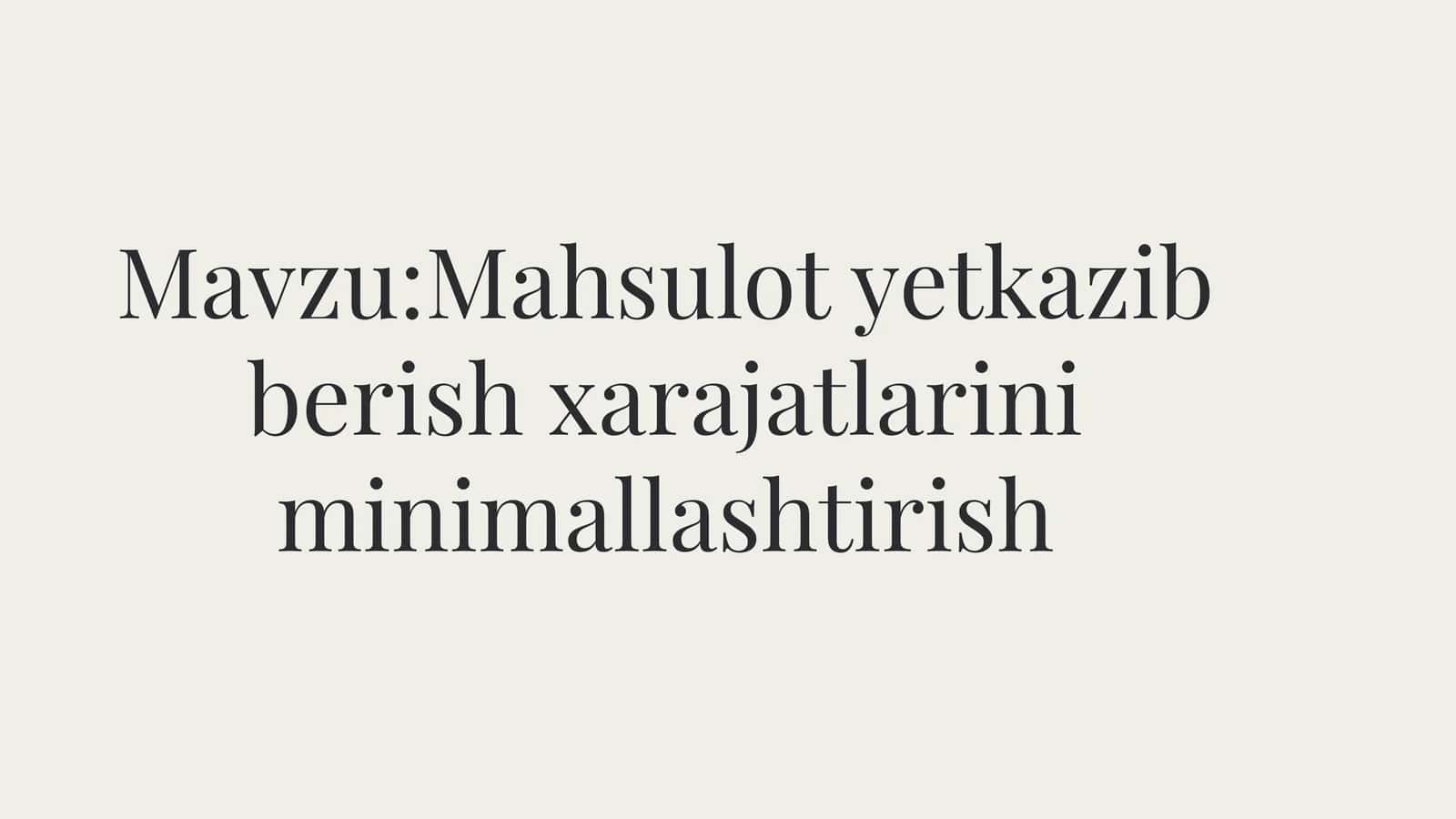 Mahsulot yetkazib berish xarajatlarini minimallashtirish 1