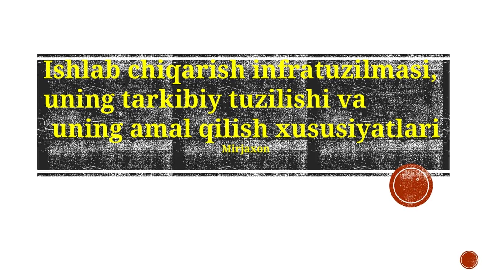Ishlab chiqarish infratuzilmasi, uning tarkibiy tuzilishi va uning amal qilish xususiyatlari 1