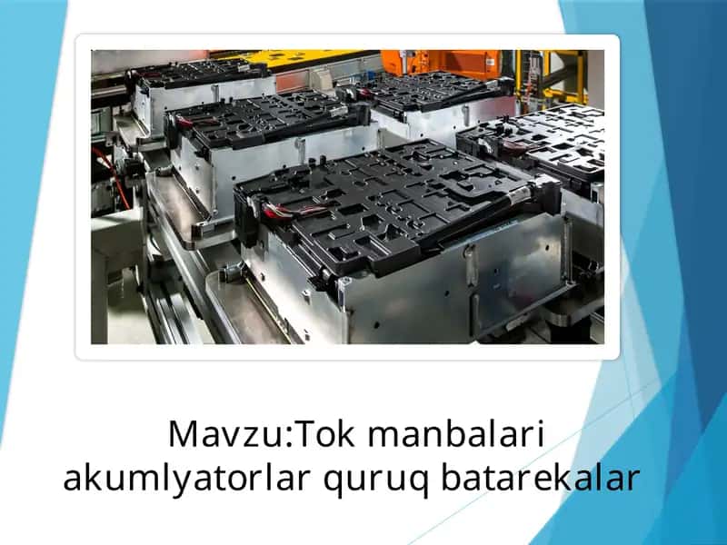Tok manbalari akumlyatorlar quruq batarekalar . 1