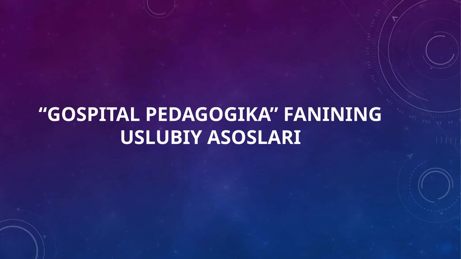 “GOSPITAL PEDAGOGIKA” FANINING USLUBIY asoslari 1