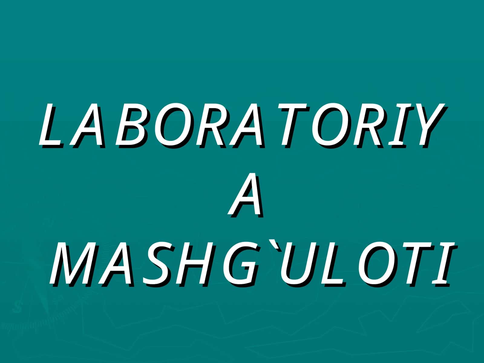 LABORATORIYA MASHG`ULOTI 1