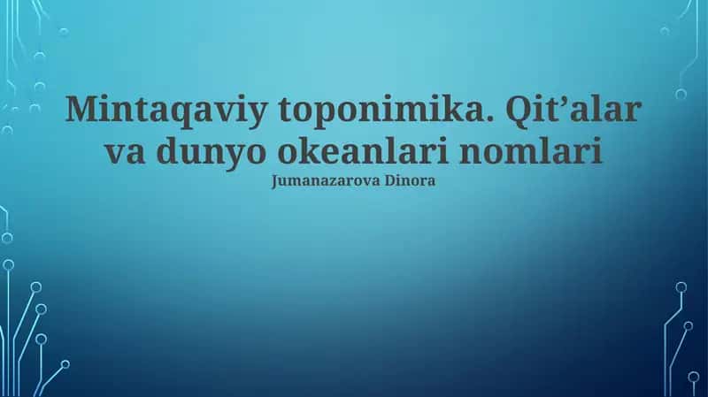 Mintaqaviy toponimika. Qitʼalar va dunyo okeanlari nomlari 1