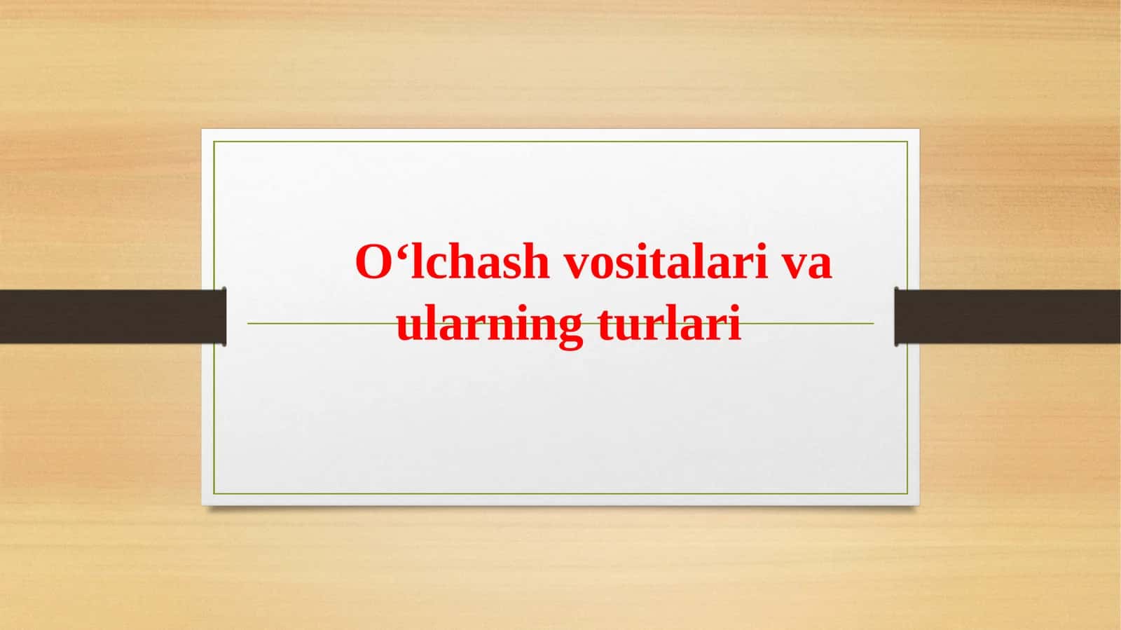 O‘lchаsh vоsitаlаri vа ulаrning turlаri 1