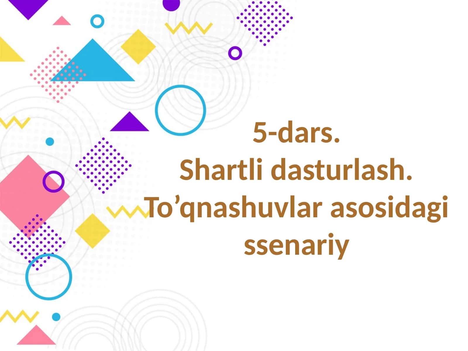 Shartli dasturlash. To’qnashuvlar asosidagi senariy 1