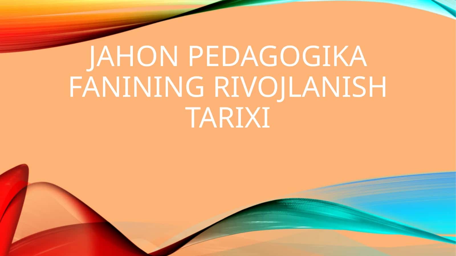 Jahon pedagogika fanining rivojlanish tarixi 1