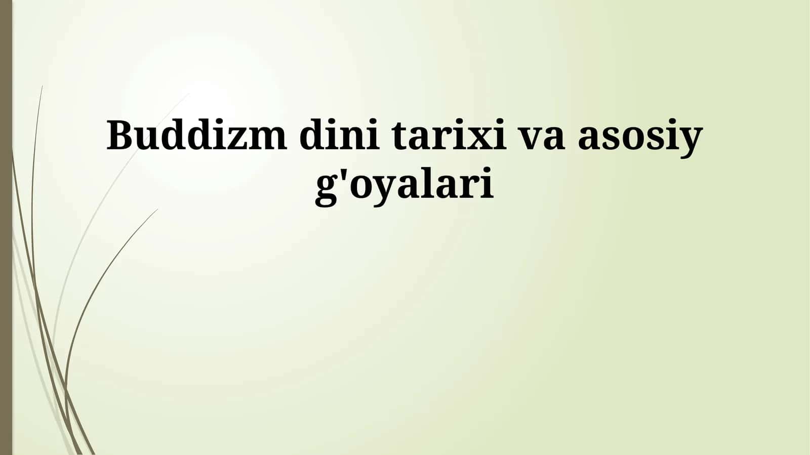 Buddizm dini tarixi va asosiy g'oyalari 1