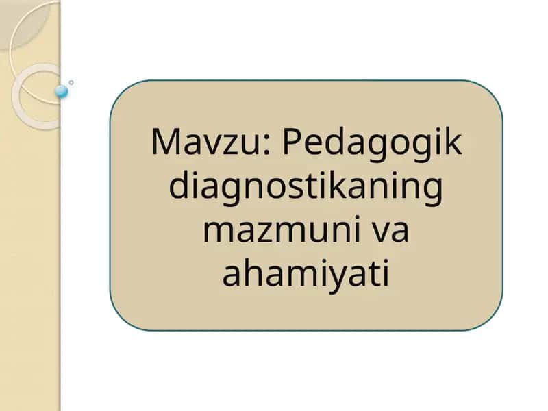 Pedagogik diagnostikaning mazmuni va ahamiyati 1