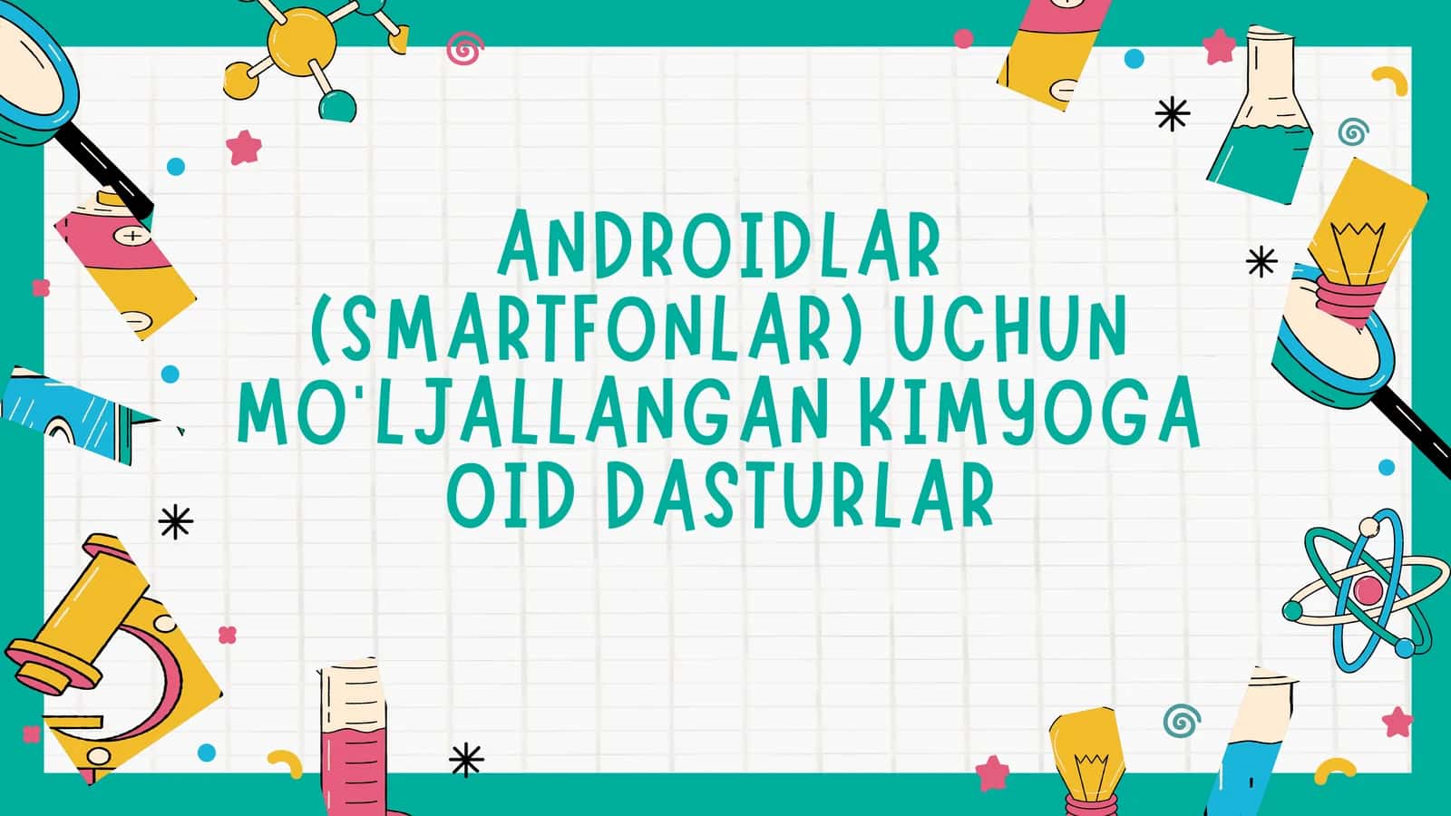 ANDROIDLAR (SMARTFONLAR) UCHUN MO'LJALLANGAN KIMYOGA OID DASTURLAR 1