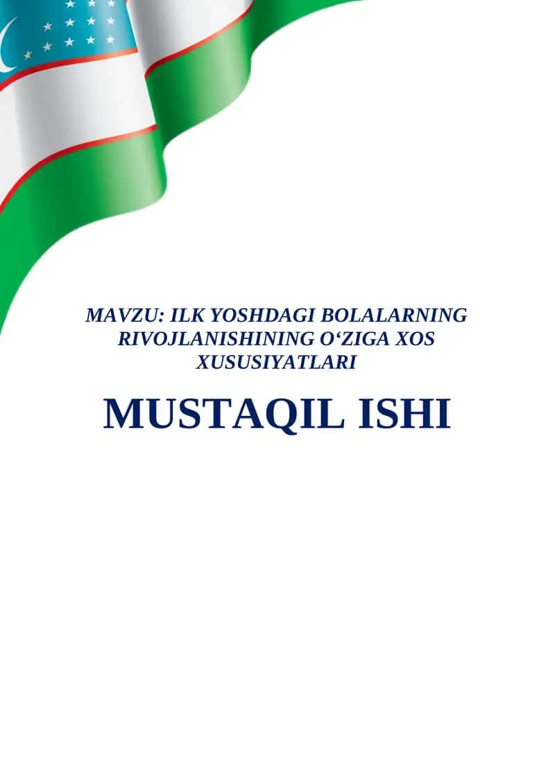 ILK YOSHDAGI BOLALARNING RIVOJLANISHINING O‘ZIGA XOS XUSUSIYATLARI 1