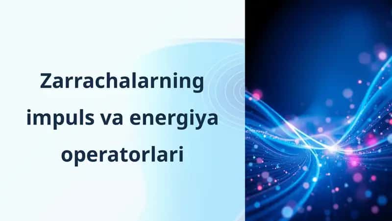 Zarrachalarning impuls va energiya operatorlari 1
