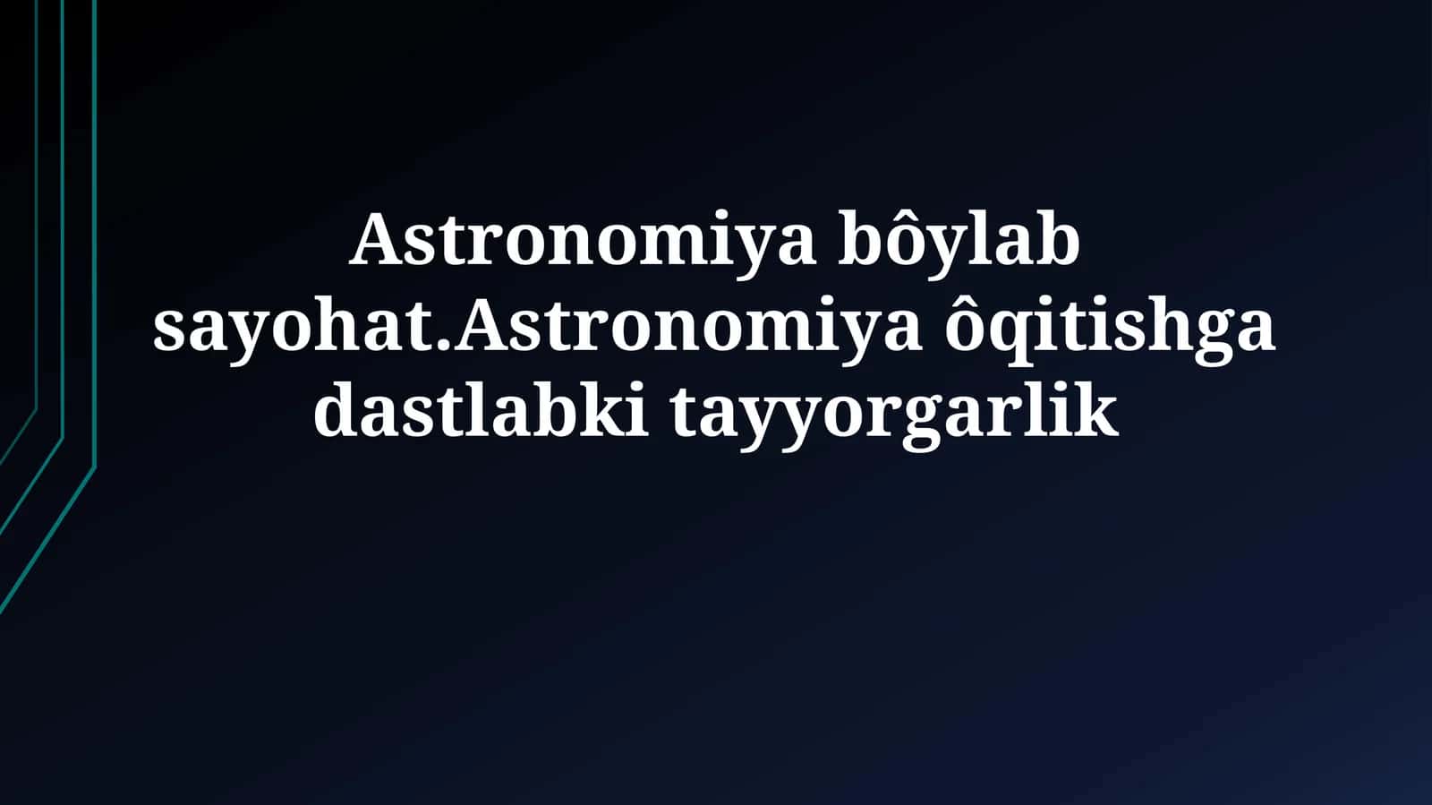 Astronomiya bôylab sayohat 1