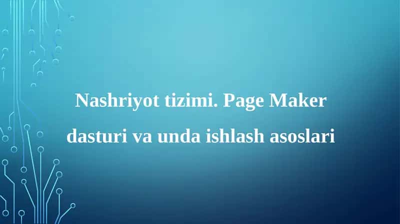 Nashriyottizimi. Page Maker dasturiva unda ishlash asoslari 1