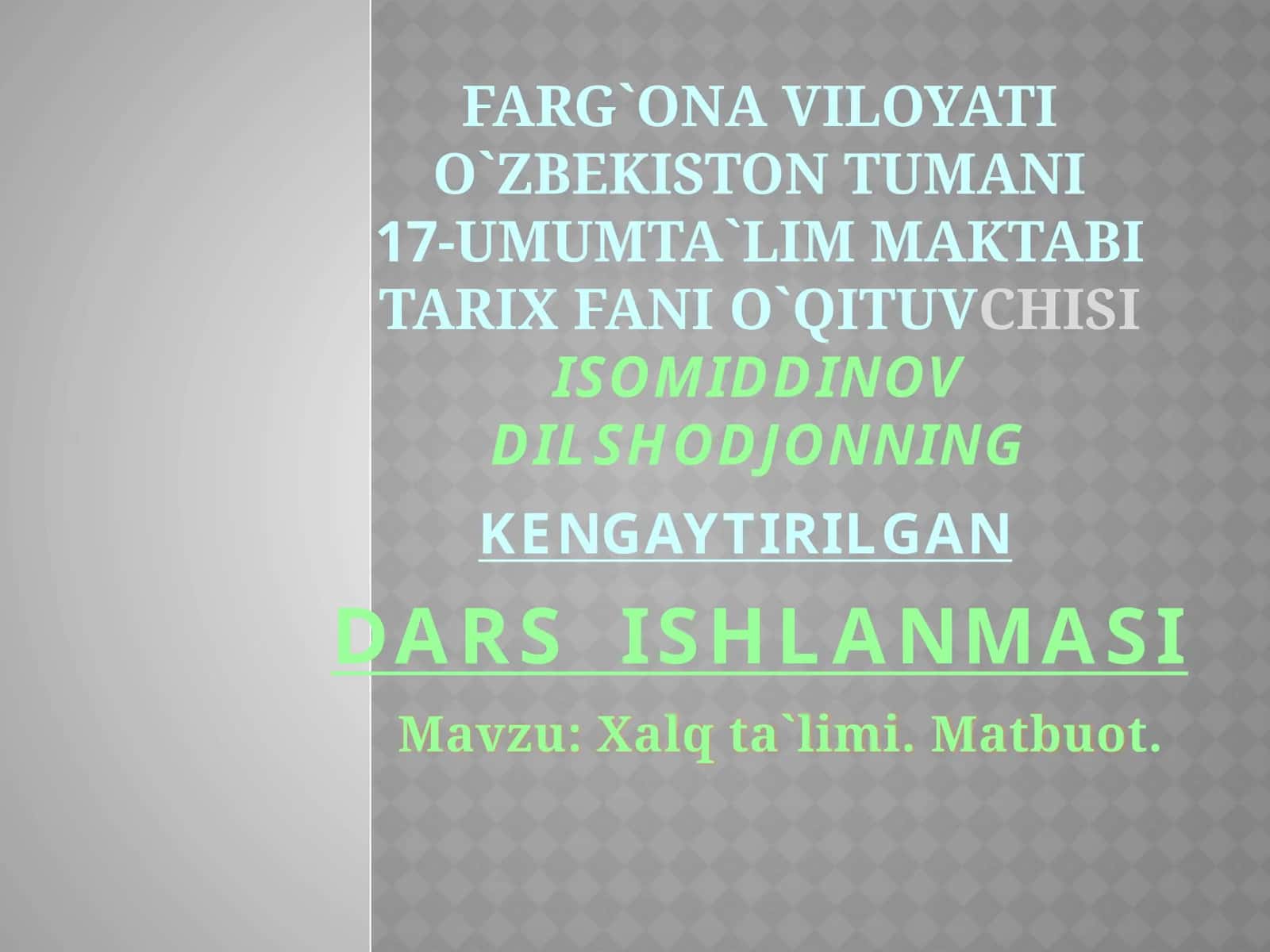 TARIX FANI O`QITUVCHISI ISOMIDDINOV DILSHODJONNING KENGAYTIRILGAN DARS ISHLANMASI 1
