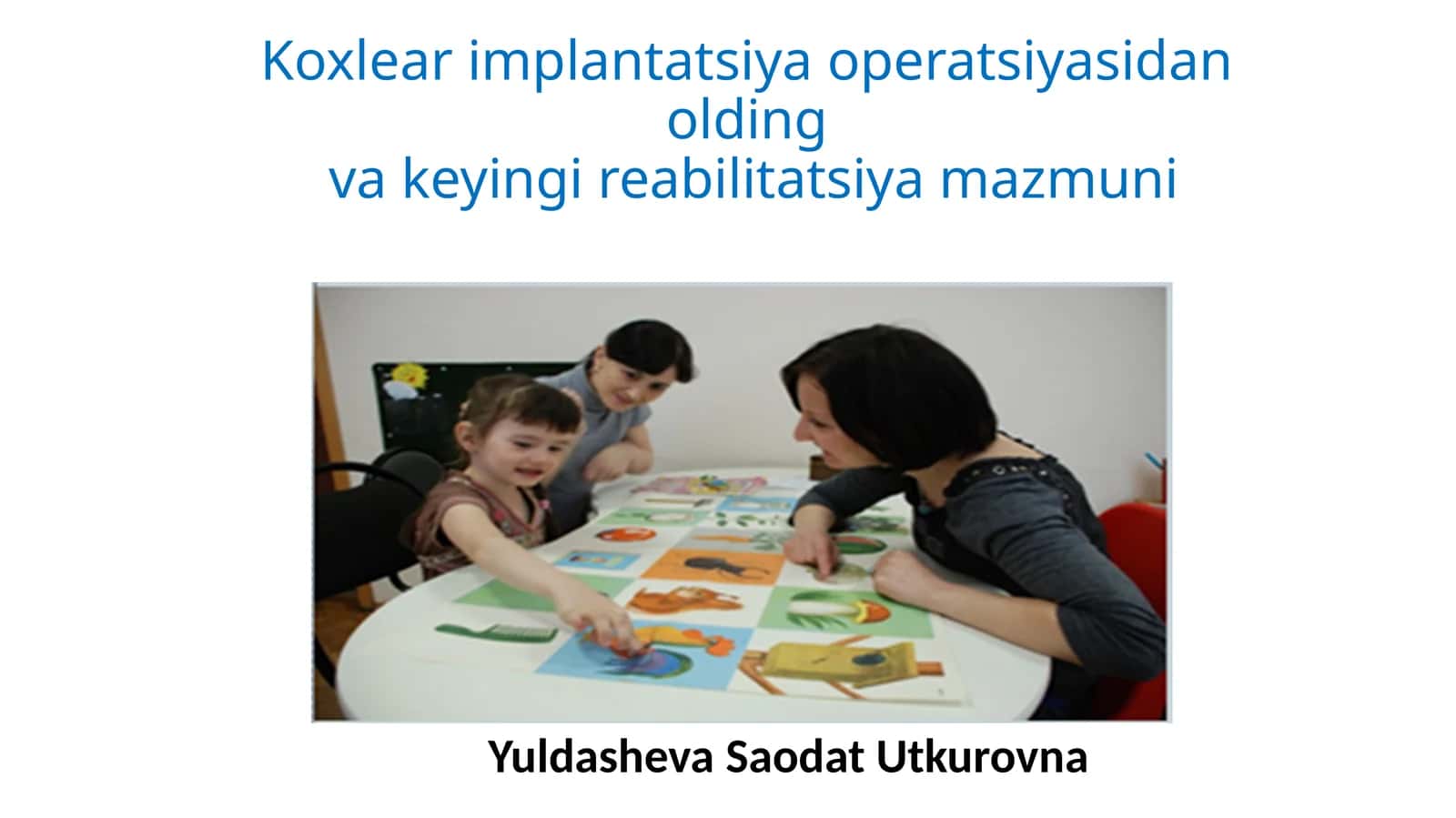 Koxlear implantatsiyasi operatsiyasidan oldingi va keyingi reabilitatsiya mazmuni 1