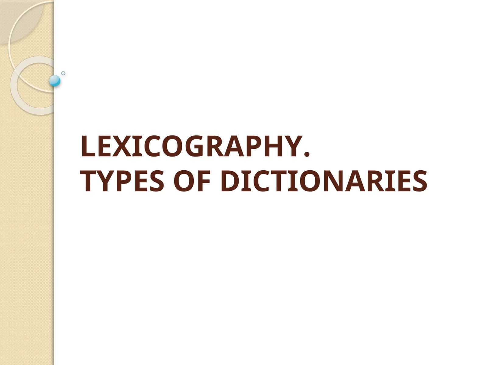 LEXICOGRAPHY.TYPES OF DICTIONARIES 1