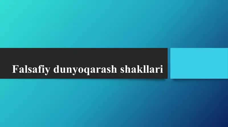 Falsafiy dunyoqarash shakllari 1