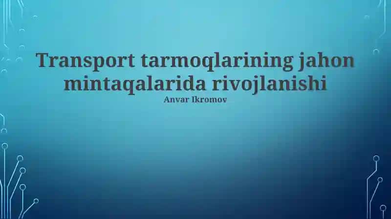 Transport tarmoqlarining jahon mintaqalarida rivojlanishi