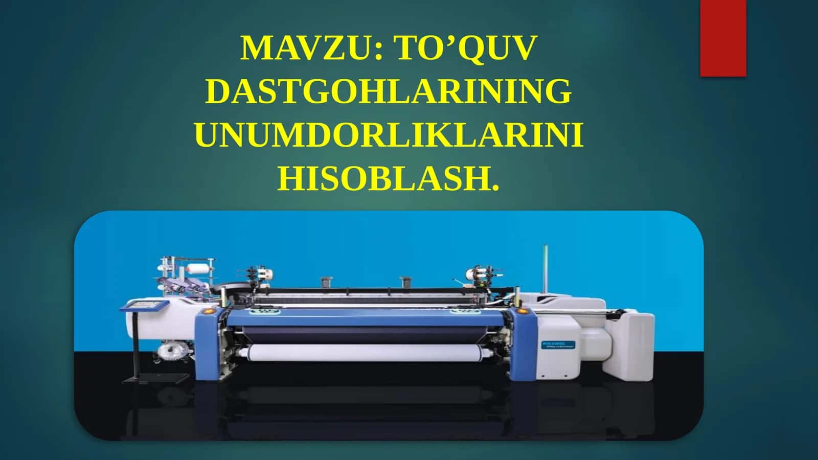 To’quv dastgohlarining unumdorliklarini hisoblash. 1
