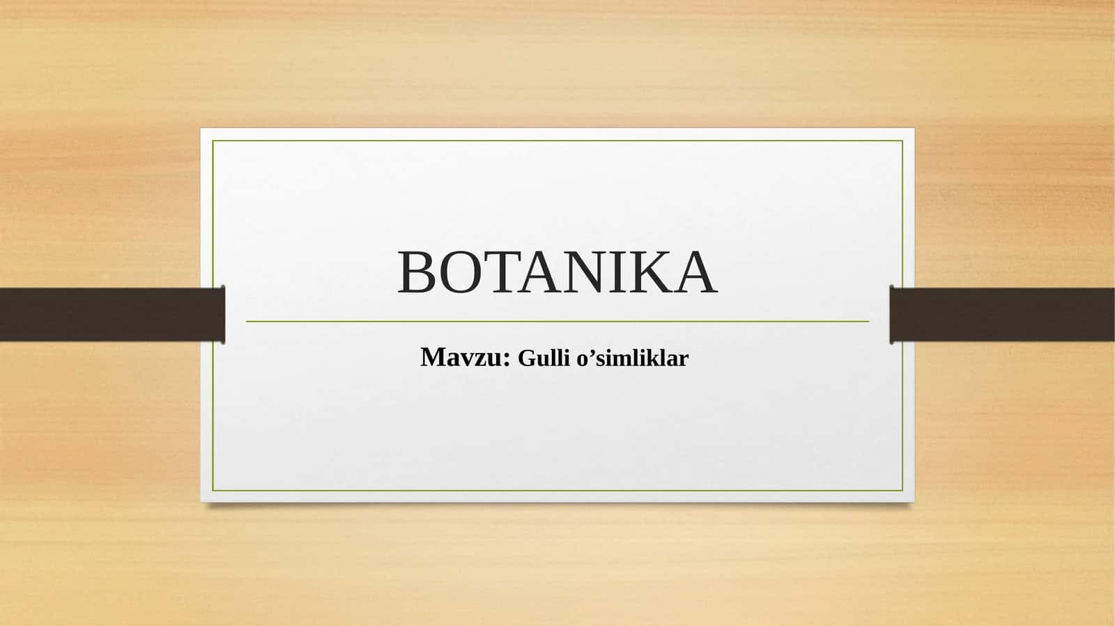 BOTANIKA. Gulli oʻsimliklar 1