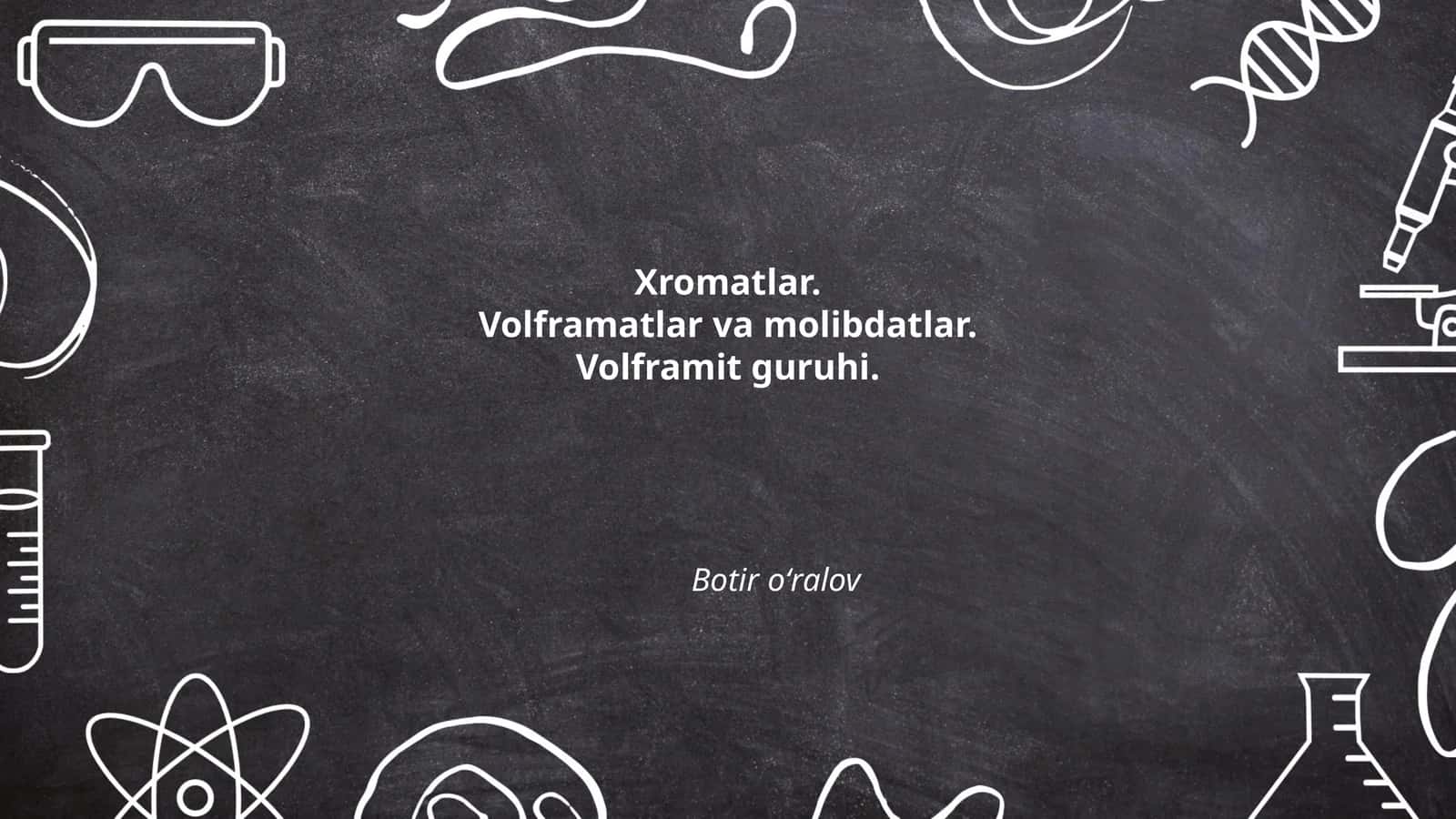 Xromatlar va Volframatlar 1