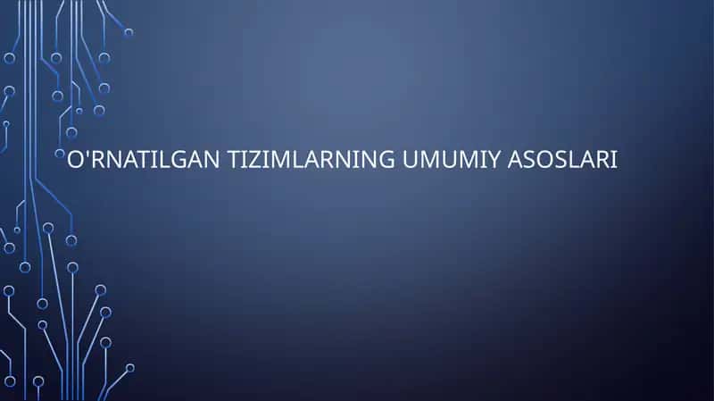 O'RNATILGAN TIZIMLARNING UMUMIY ASOSLARI 1