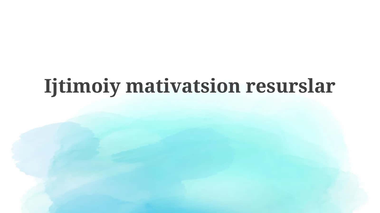 Ijtimoiy motivatsion resurslar 1
