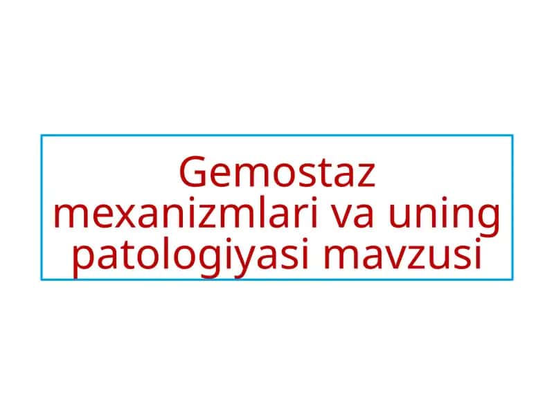 Gemostaz mexanizmlari va uning patologiyasi 1