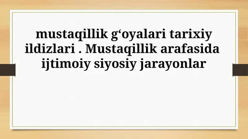 Mustaqillik g‘oyalarining tarixiy ildizlari 1