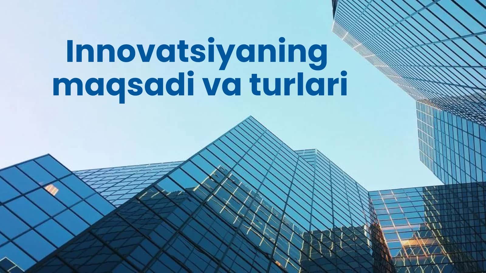 Innovatsiyaning maqsadi va turlari 1
