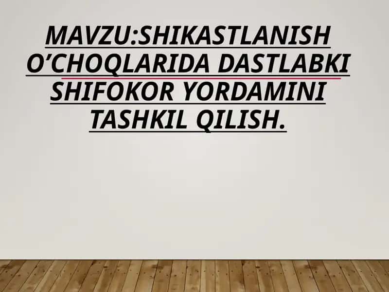 SHIKASTLANISH O’CHOQLARIDA DASTLABKI SHIFOKOR YORDAMINI TASHKIL QILISH. 1