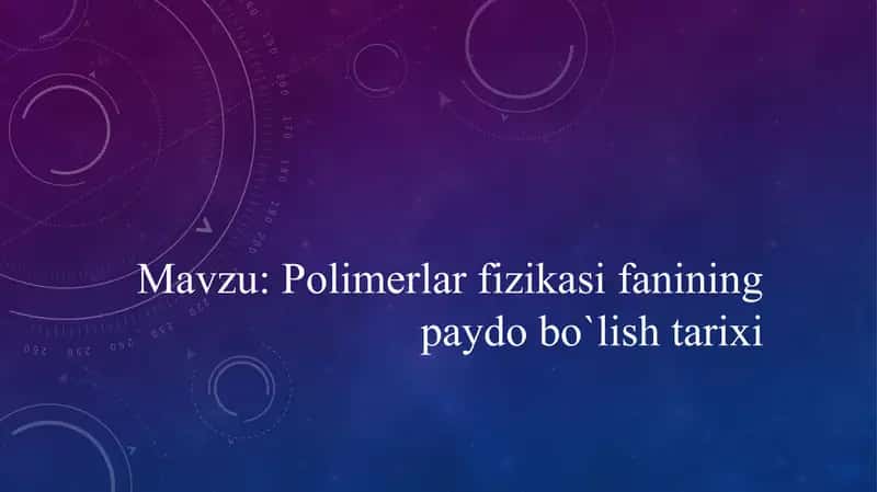 Polimerlar fizikasi fanining paydo bo'lish tarixi 1