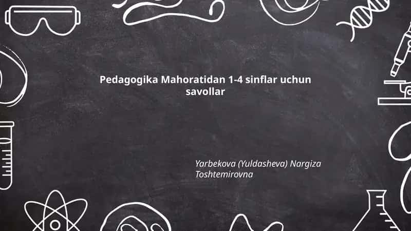 Pedagogika Mahoratidan 1-4 sinflar uchun savollar 1