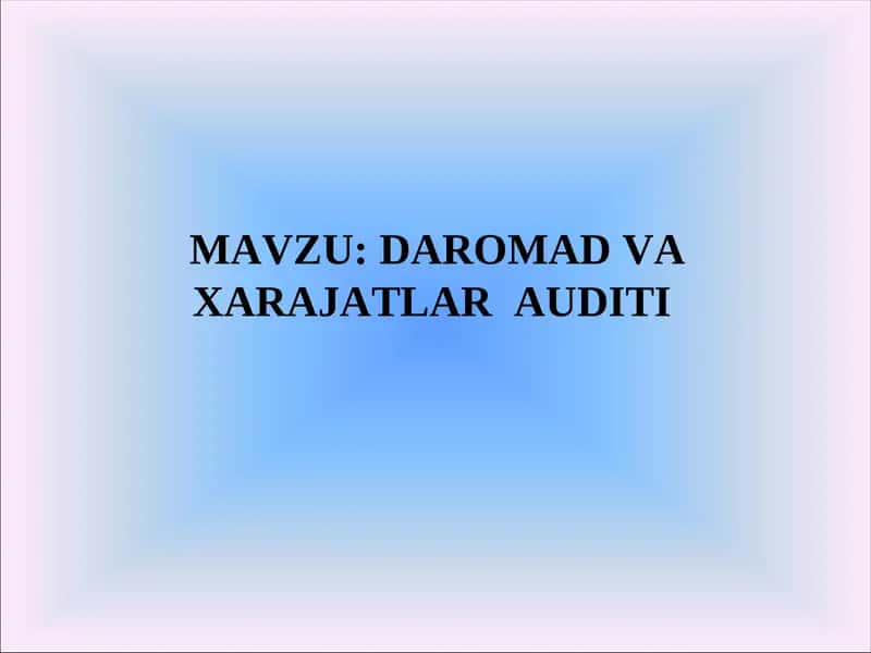 DAROMAD VA XARAJATLAR AUDITI 1