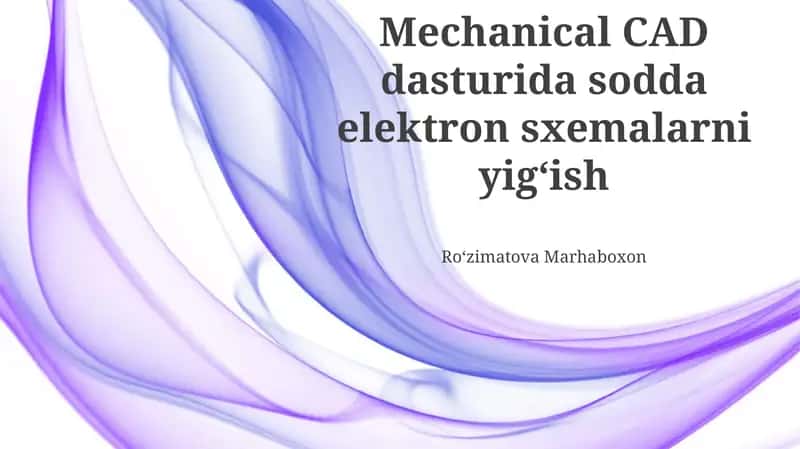Mexanik CAD dasturida sodda elektron sxemalarni yigʻish 1