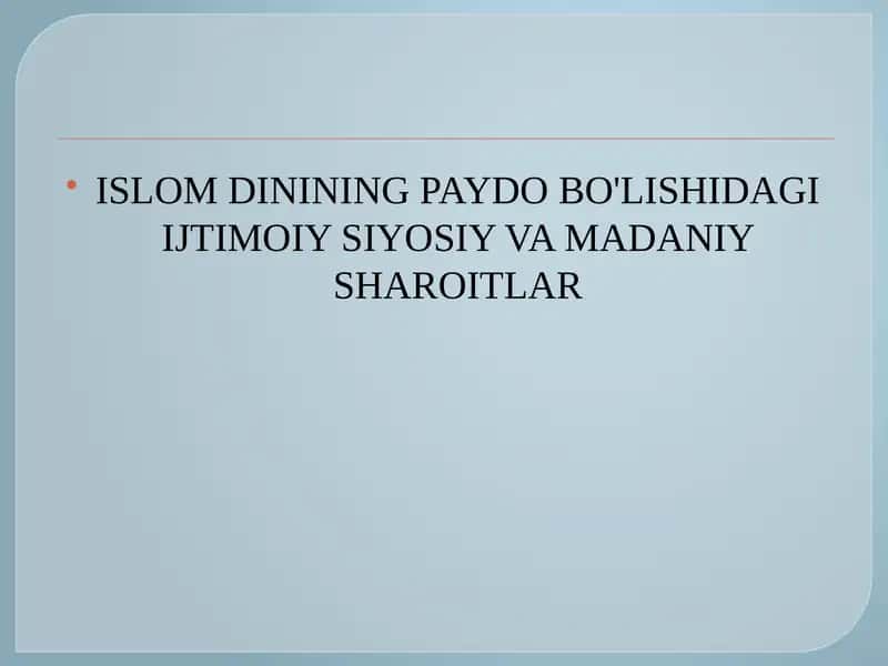 Islom dinining paydo bo'lishidagi ijtimoiy-siyosiy va madaniy sharoitlar 1