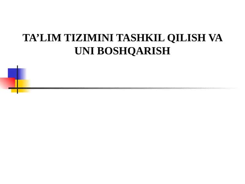 TA’LIM TIZIMINI TASHKIL QILISH VA UNI BOSHQARISH 1