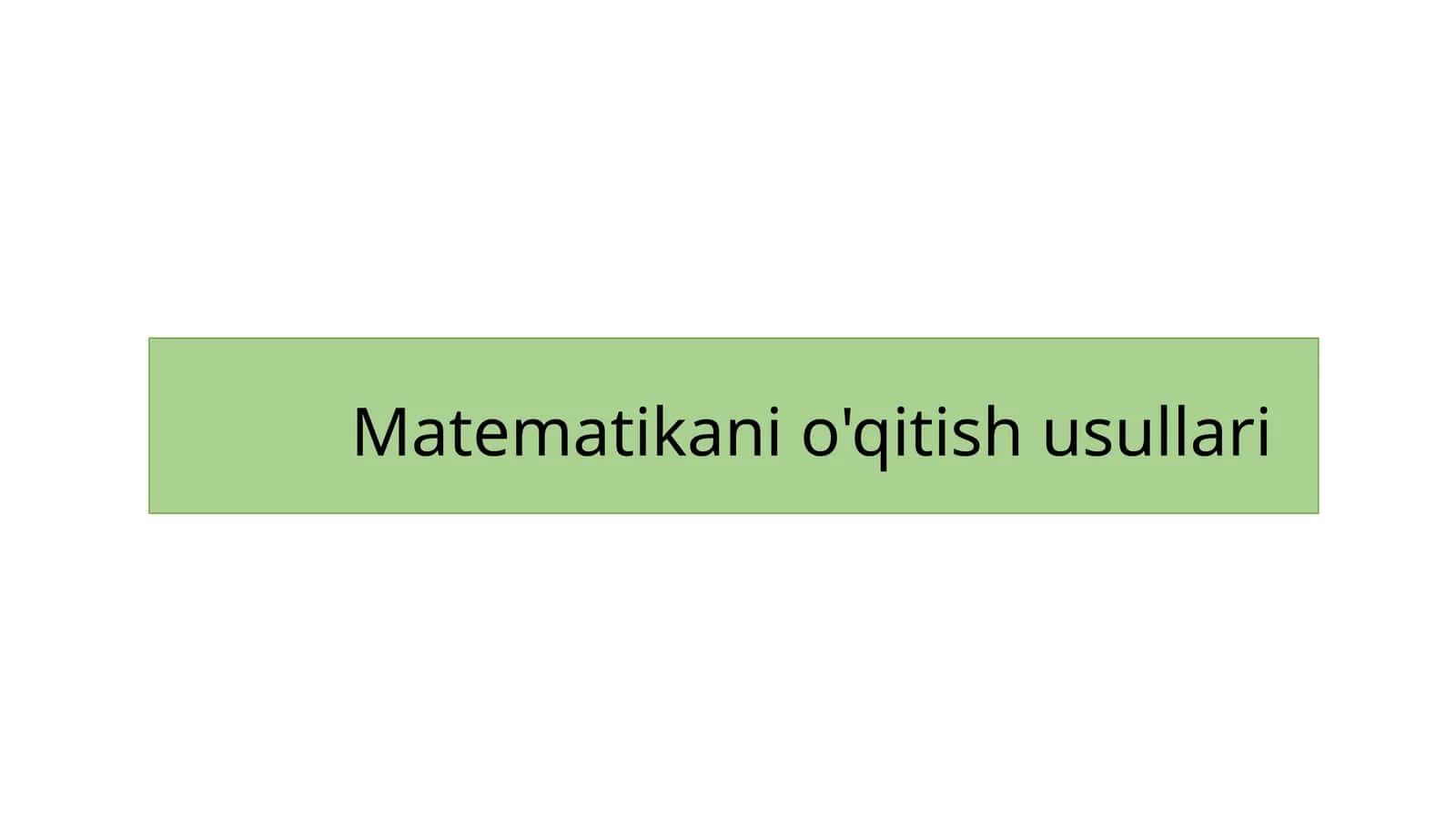 Matematikani o'qitish usullari 1