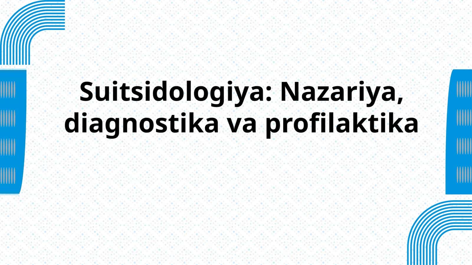 Suitsidologiya: Nazariya, diagnostika va profilaktika 1