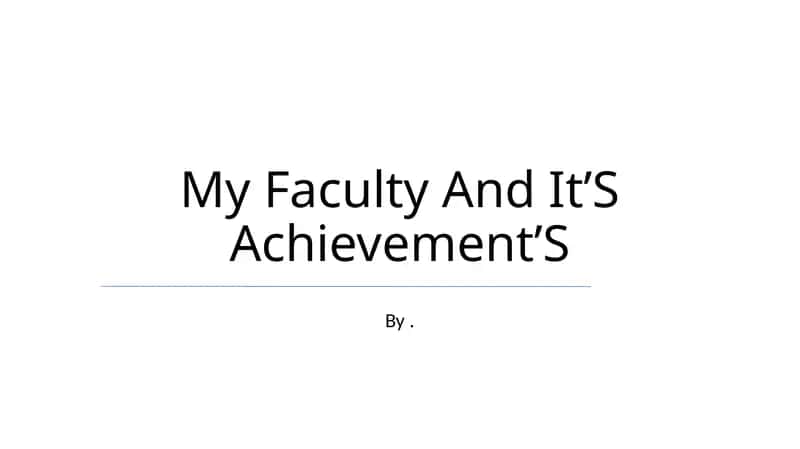My Faculty And ItʼS AchievementʼS 1