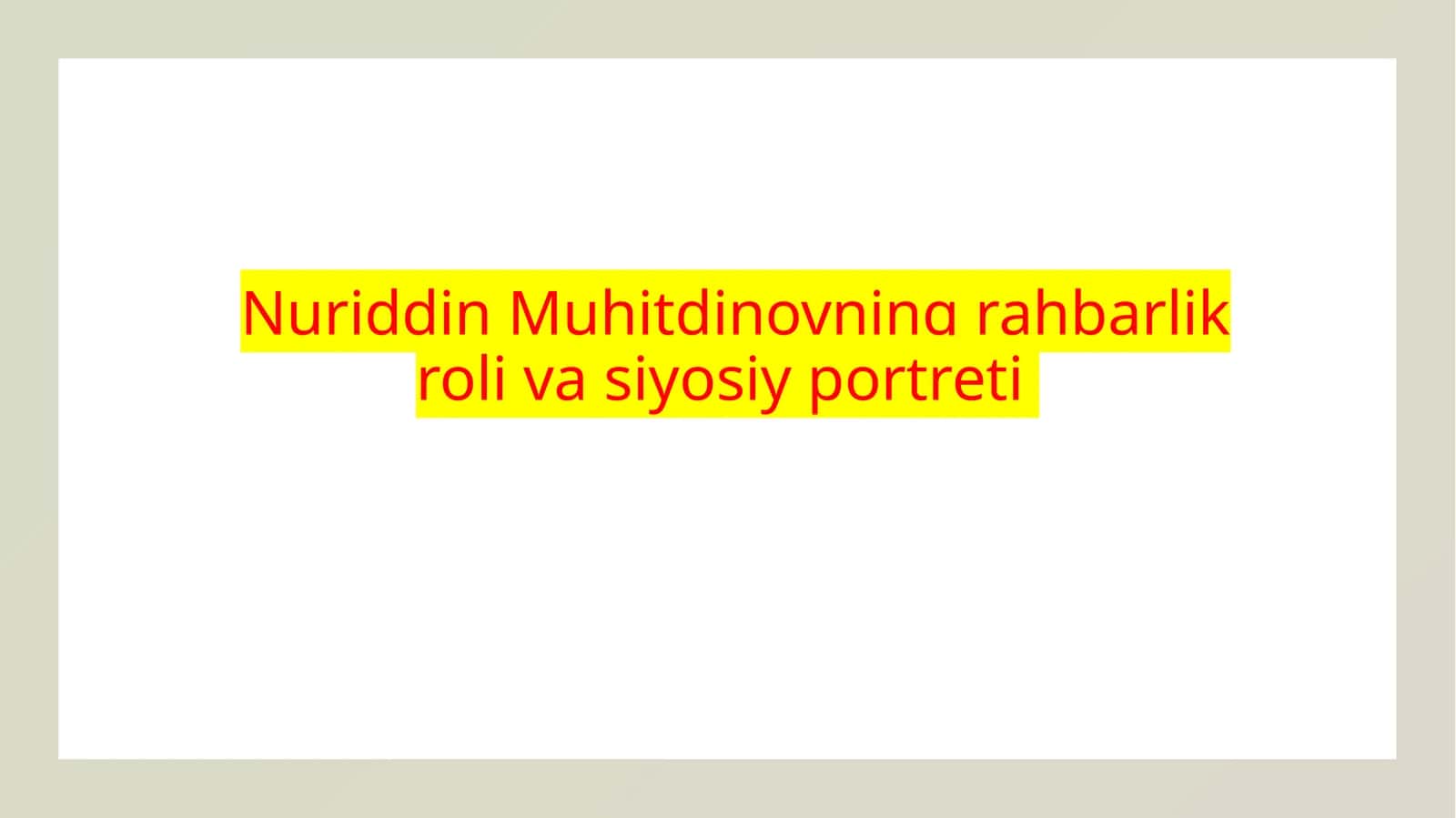 Nuriddin Muhitdinovning rahbarlik rolivasiyosiy portreti 1