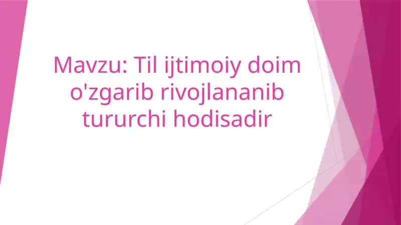 Til ijtimoiy doim o'zgarib rivojlananib tururchi hodisadir 1