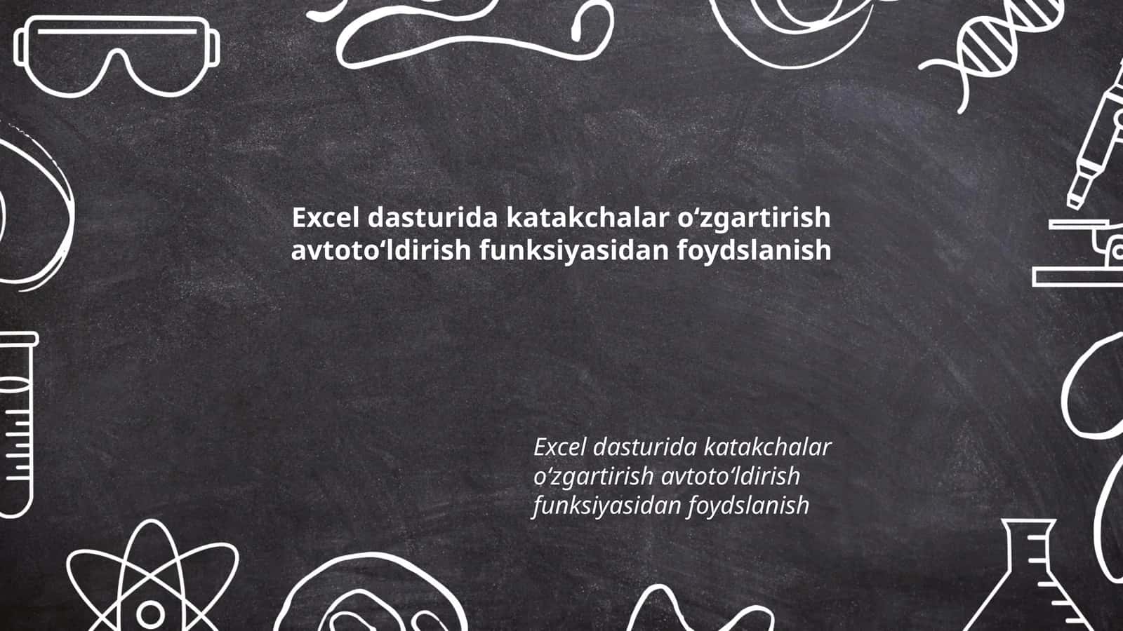 Excel dasturida katakchalar oʻzgartirish avtotoʻldirish funksiyasi 1