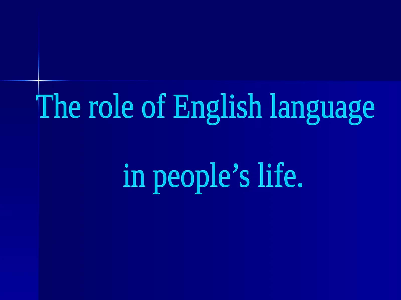 The role of English language in people’s life 1