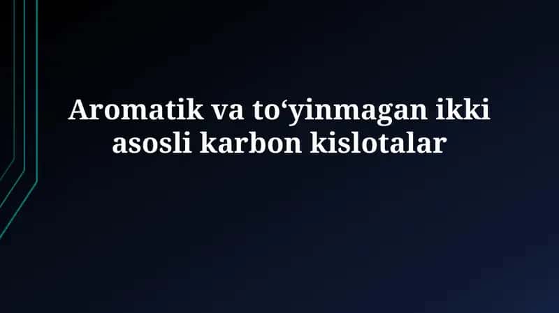 Aromatik va toʻyinmagan ikki asoslikarbonkislotalar 1
