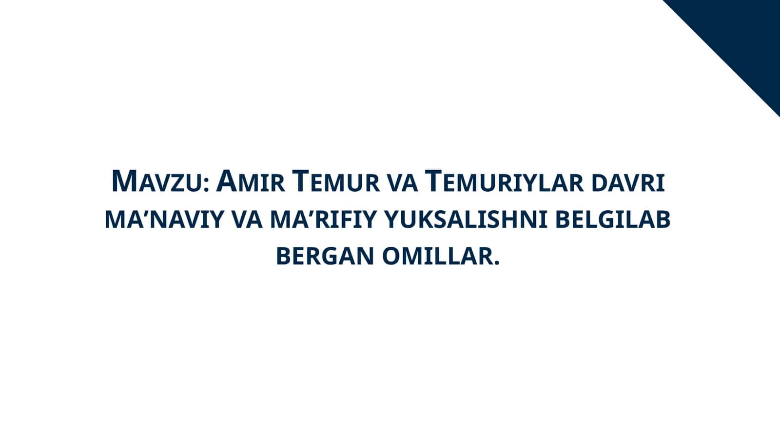 Amir Temur va Temuriylar davri maʼnaviy va maʼrifiy yuksalishni belgilab bergan omillar. 1