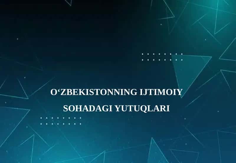 O‘ZBEKISTONNING IJTIMOIY SOHADAGI YUTUQLARI 1