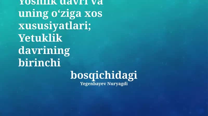 Yoshlik Davri va uning O‘ziga Xos Xususiyatlari 1