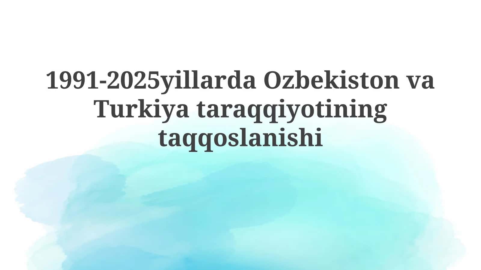 O'zbekiston va Turkiya ta'rqqiyotining ta'qqoslanishi 1